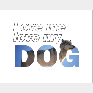 Love me love my dog - husky oil painting wordart Posters and Art